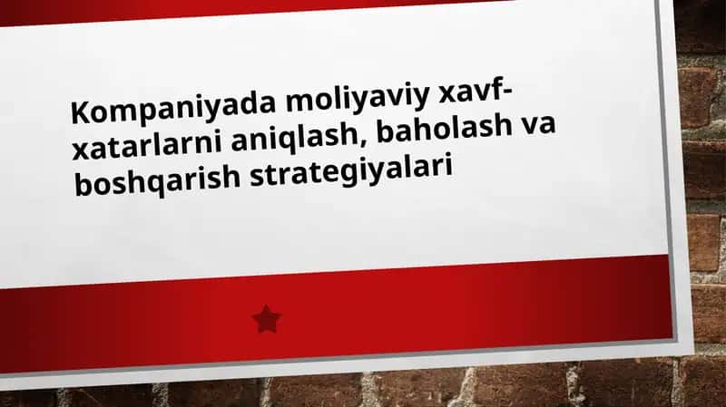 Moliyaviy xavf-xatarlarni aniqlash, baholash va boshqarish strategiyalari 1