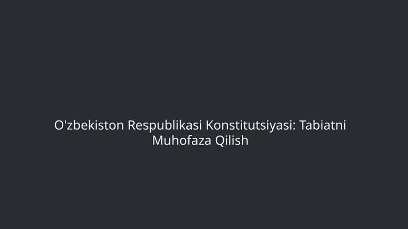 O'zbekiston Respublikasi Konstitutsiyasi: Tabiatni Muhofaza Qilish 1