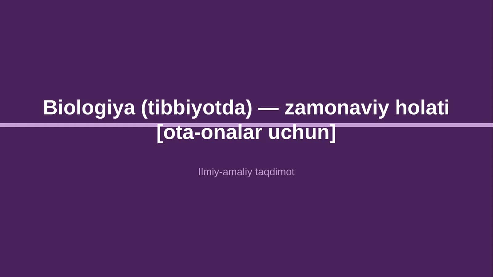 Biologiya (tibbiyotda) — zamonaviy holati [ota-onalar uchun] 1