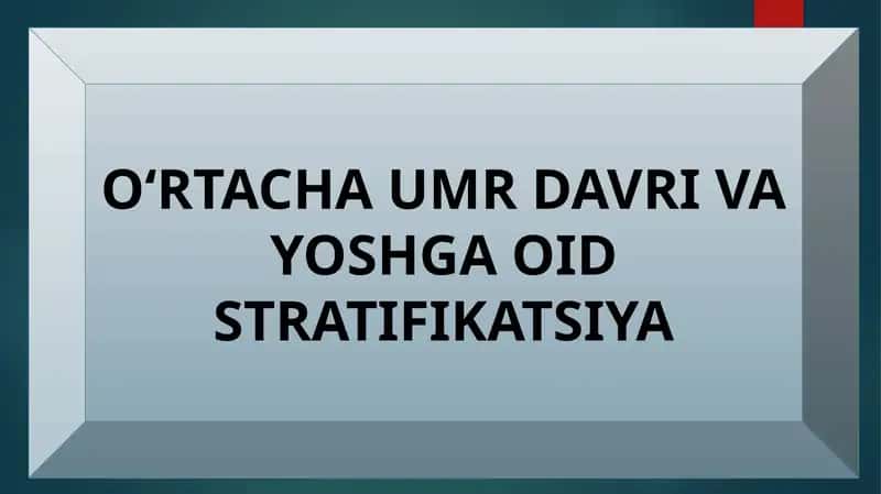 OʻRTACHAUMR DAVRI VA YOSHGA OID STRATIFIKATSIYA 1