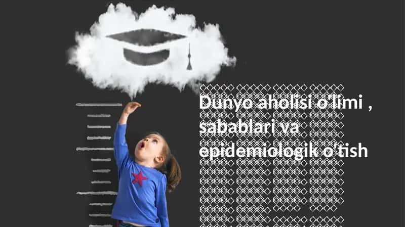 Dunyo aholisi o'limi, sabablari va epidemiologik o'tish 1