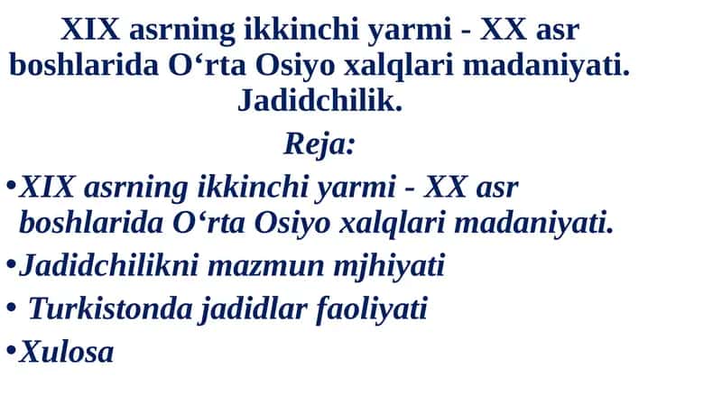 XIX asrning ikkinchi yarmi - XX asr boshlarida O‘rta Osiyo xalqlari madaniyati. Jadidchilik. 1