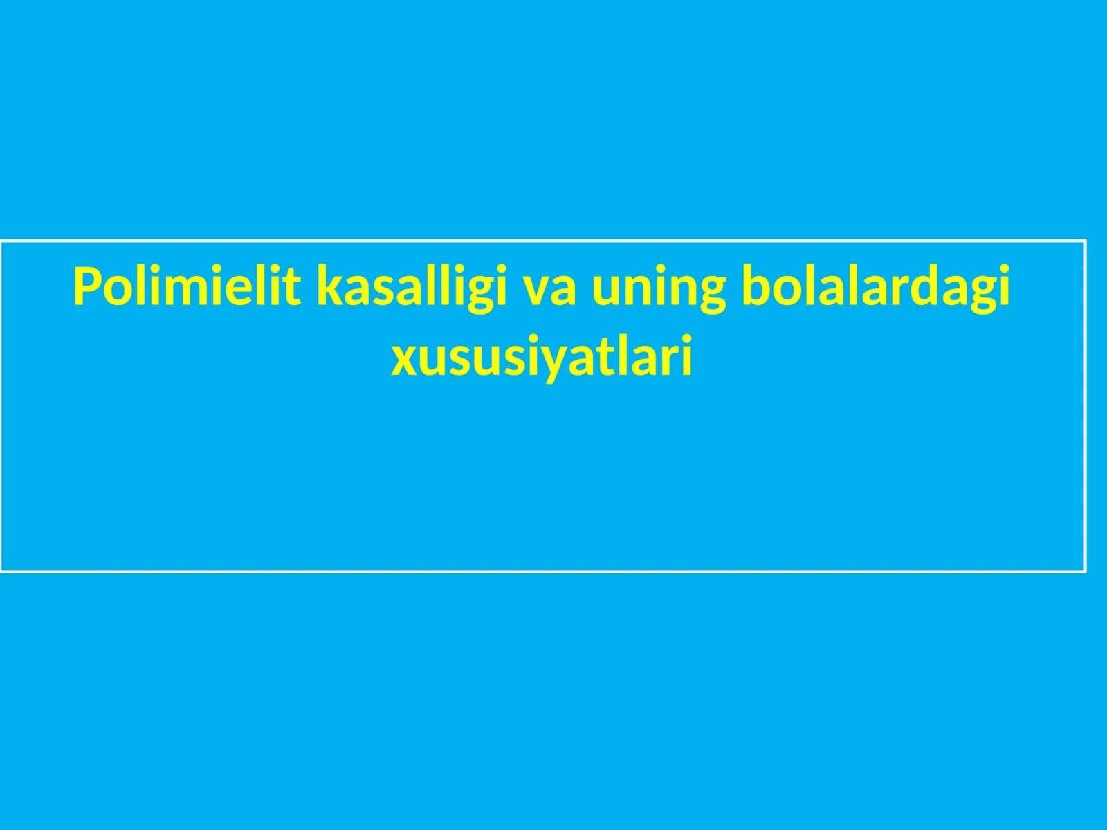 Polimielit kasalligi va uning bolalardagi xususiyatlari 1
