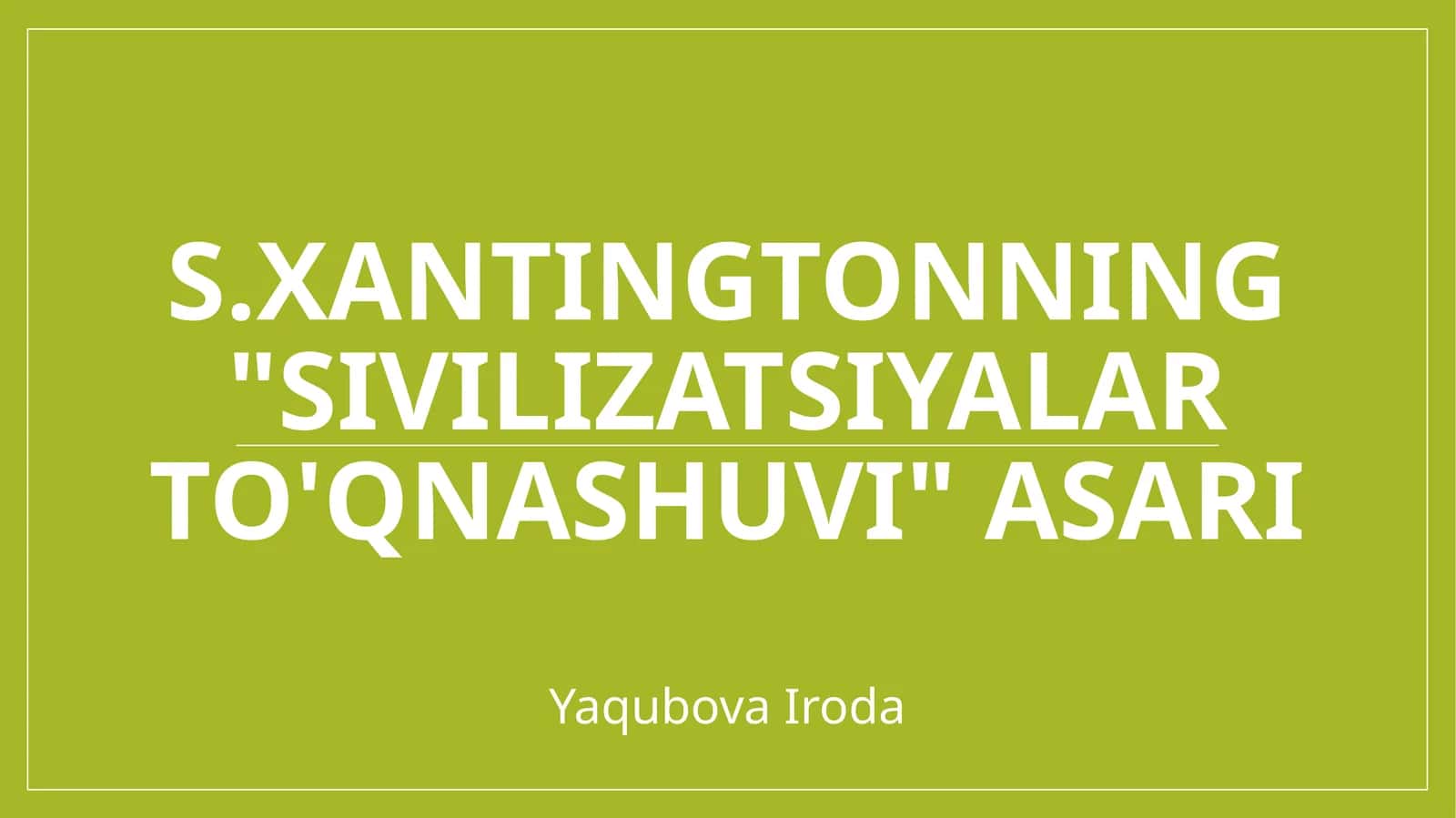 S.Xantingtonning sivilizatsiyalar to'qnashuvi asari 1