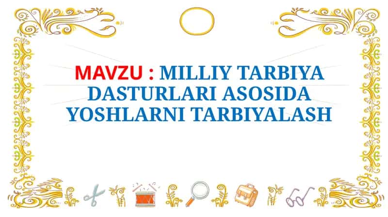 MILLIY TARBIYA DASTURLARI ASOSIDA YOSHLARNI TARBIYALASH. kurs ishi himoya 1