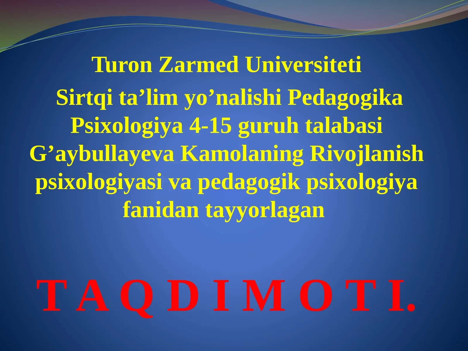 Rivojlanish psixologiyasi va pedagogik psixologiya fanidan tayyorlagan T A Q D I M O T I 1