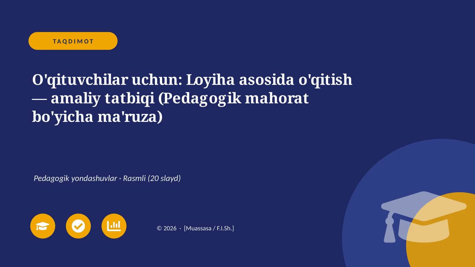 Loyiha asosida o'qitish — amaliy tatbiqi (Pedagogik mahorat bo'yicha ma'ruza) 1