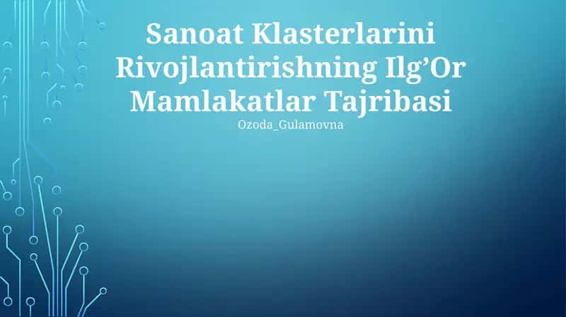 Sanoat Klasterlarini Rivojlantirishning Ilg’Or Mamlakatlar Tajribasi 1