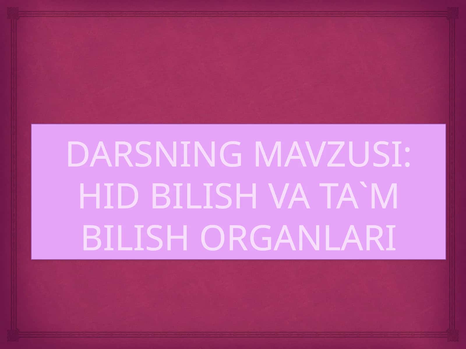 HID BILISH VA TA`M BILISH ORGANLARI 1