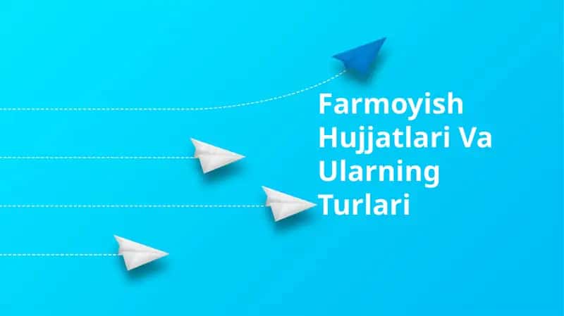 Farmoyish Hujjatlari Va Ularning Turlari 1