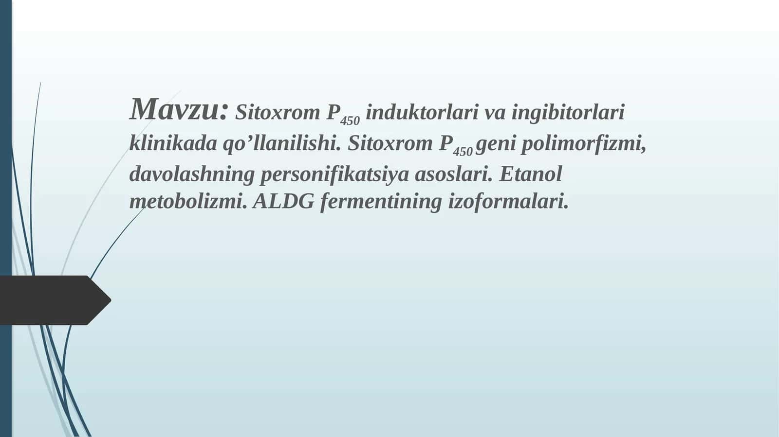 Sitoxrom P450 induktorlari va ingibitorlari klinikada qo’llanilishi. Sitoxrom P450 genipolimorfizmi, davolashning personifikatsiya asoslari. Etanol metobolizmi. ALDG fermentining izoformalari 1