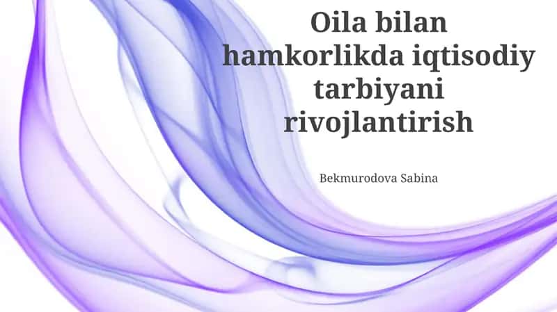 Iqtisodiy ta'limda oilaning o’rni va ahamiyati 1