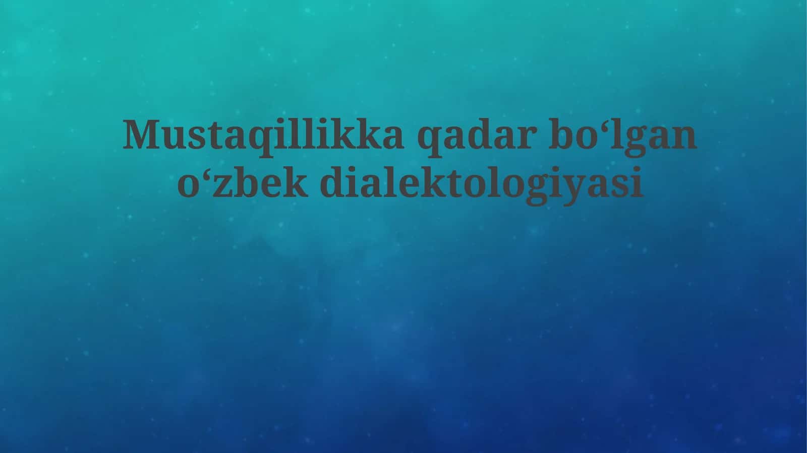 Mustaqillikka qadar boʻlgan oʻzbek dialektologiyasi 1