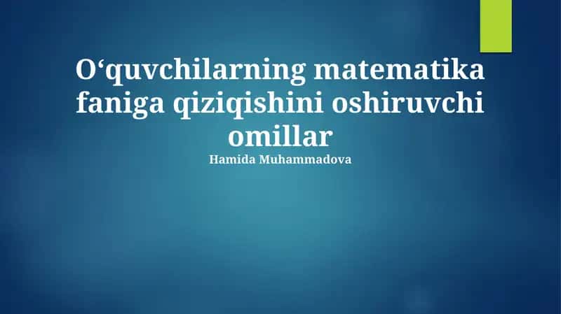 O‘quvchilarning matematika faniga qiziqishini oshiruvchi omillar 1