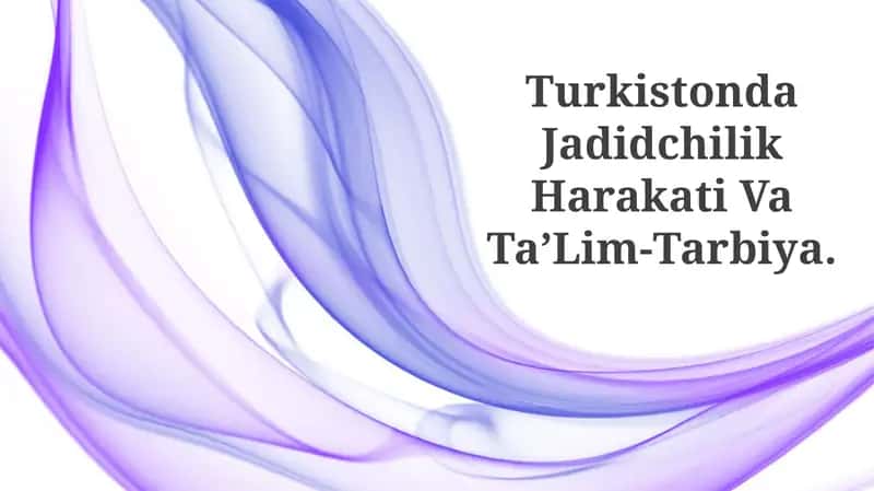Turkistonda Jadidchilik Harakati Va Ta’Lim-Tarbiya 1