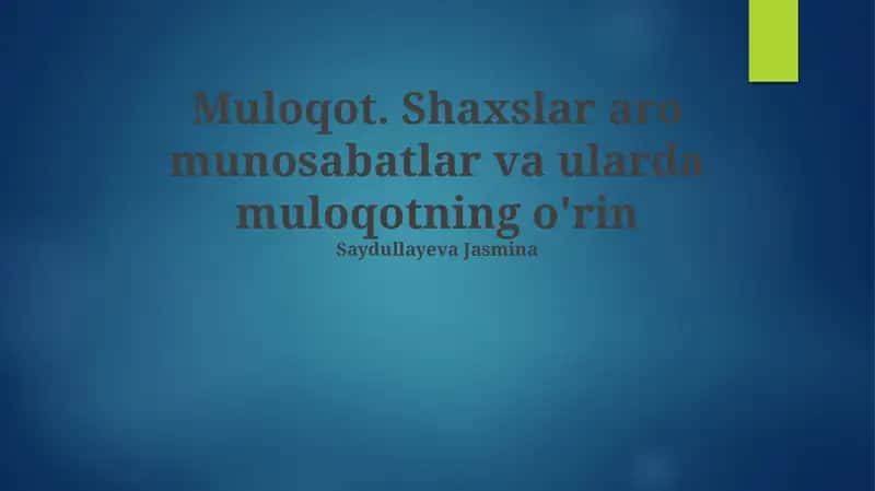 Muloqot. Shaxslar aro munosabatlar va ularda muloqotning o'rin 1