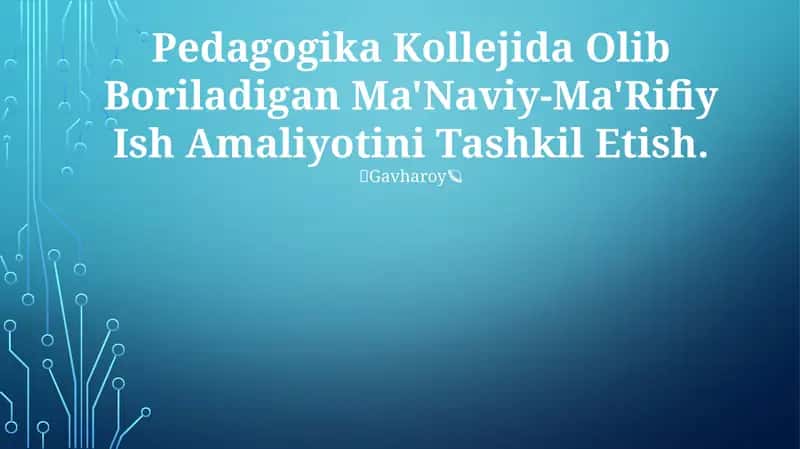 Pedagogika Kollejida Olib Boriladigan Ma'Naviy-Ma'Rifiy Ish Amaliyotini Tashkil Etish 1