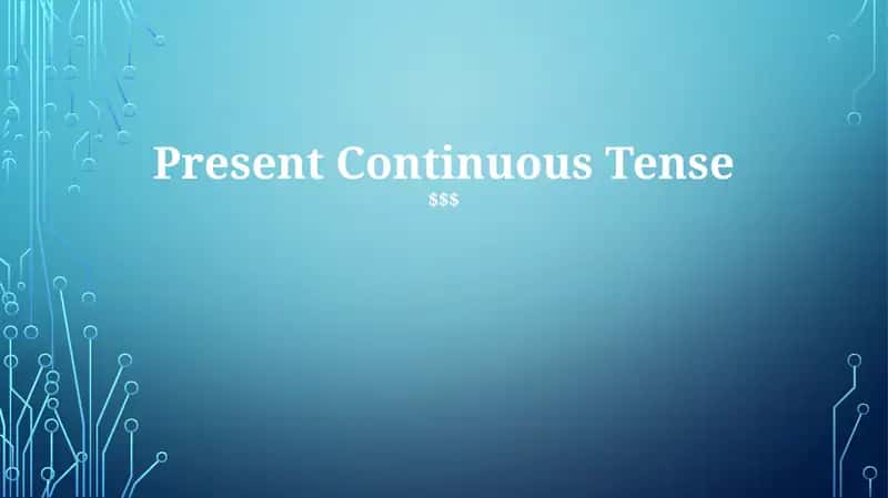 Present Continuous Tense 1