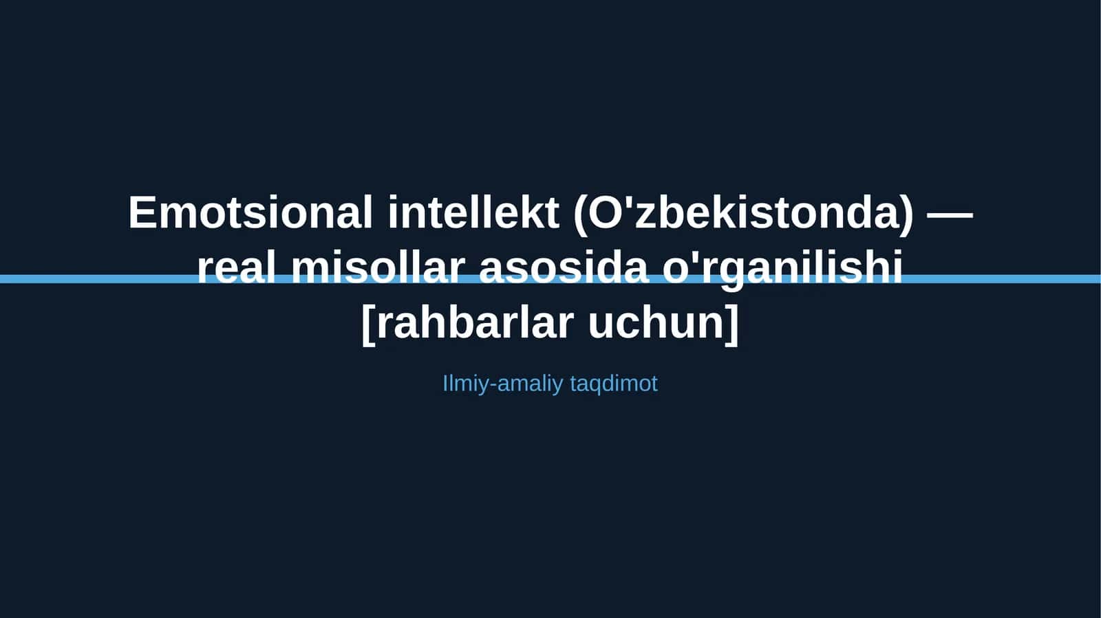 Emotsional intellekt (O'zbekistonda) — real misollar asosida o'rganilishi [rahbarlar uchun] 1