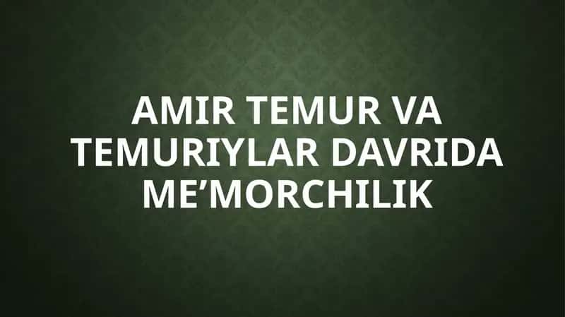 Amir Temur va Temuriylar davrida me’morchilik 1