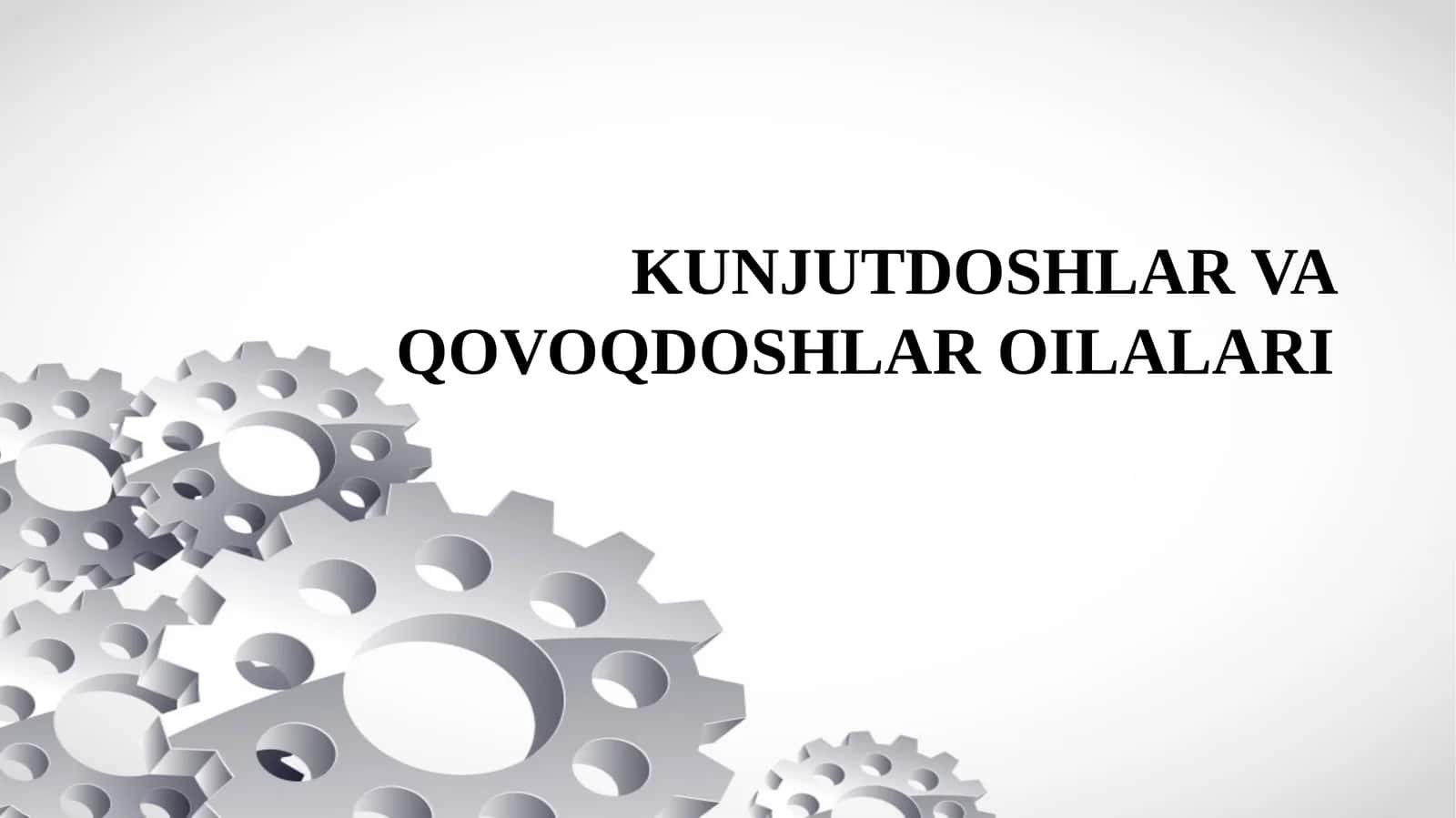 KUNJUTDOSHLAR VA QOVOQDOSHLAR OILALARI 1