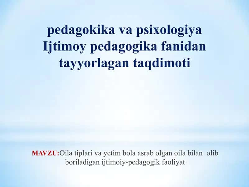 Oila tiplari va yetim bola asrab olgan oila bilan olib boriladigan ijtimoiy-pedagogik faoliyat 1