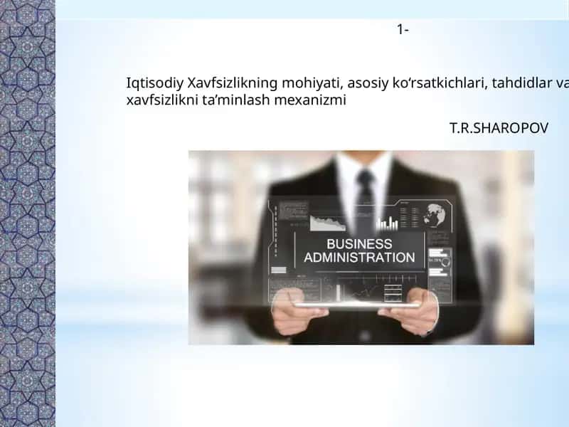 Iqtisodiy Xavfsizlikning mohiyati, asosiy ko‘rsatkichlari, tahdidlar va xavfsizlikni ta’minlash mexanizmi 1