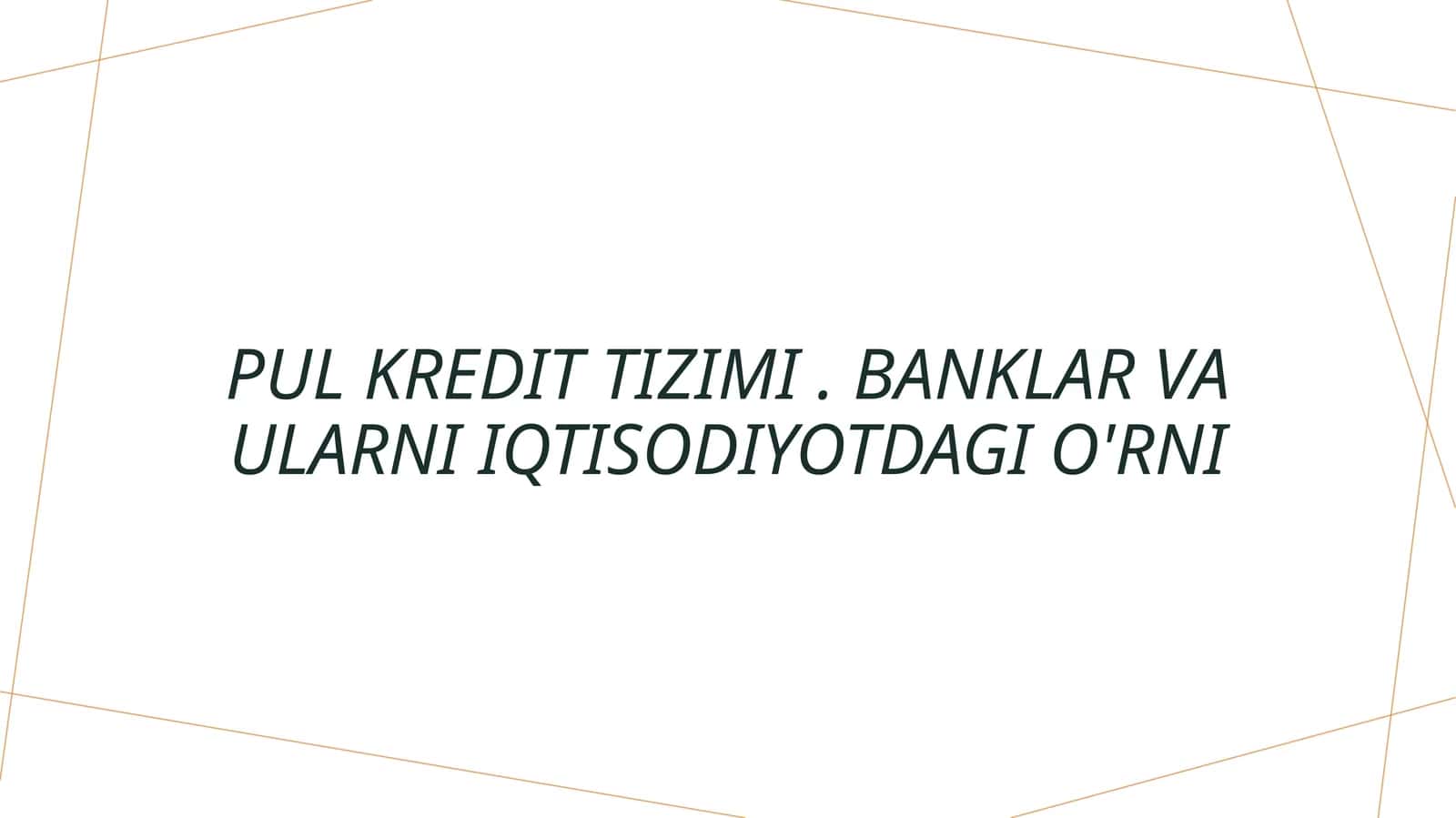 Pul kredit tizimi. Banklar va ularni iqtisodiyotdagi o'rni 1