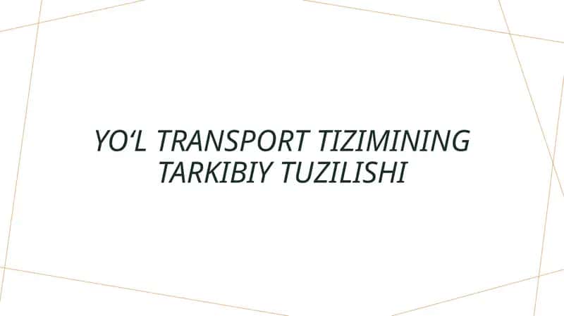 Yoʻl transport tizimining tarkibiy tuzilishi 1