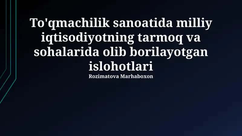 To'qmachilik sanoatida milliy iqtisodiyotning tarmoq va sohalarida olib borilayotgan islohotlari 1