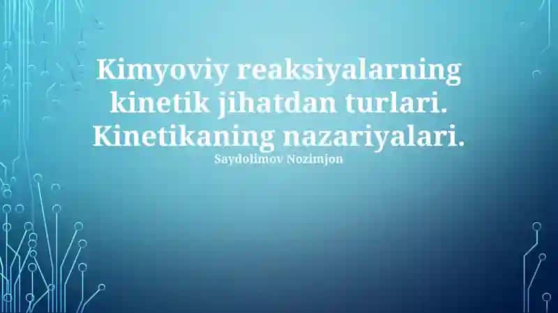 Kimyoviy reaksiyalarning kinetik jihatdan turlari