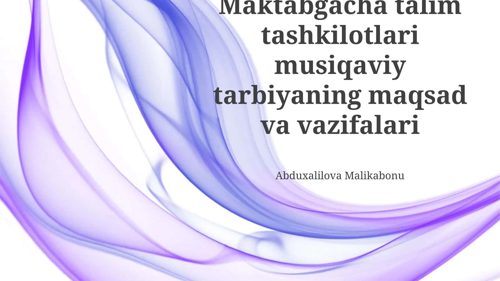 Maktabgacha talim tashkilotlari musiqaviy tarbiyaning maqsad va vazifalari 1
