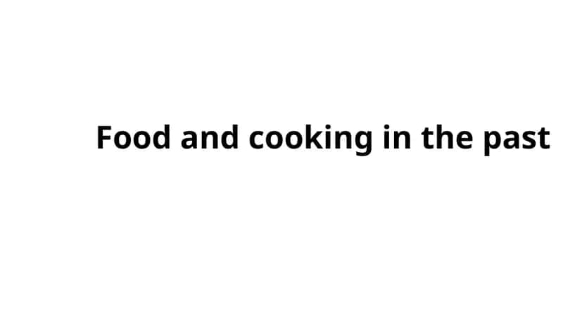 Food and cooking in the past 1