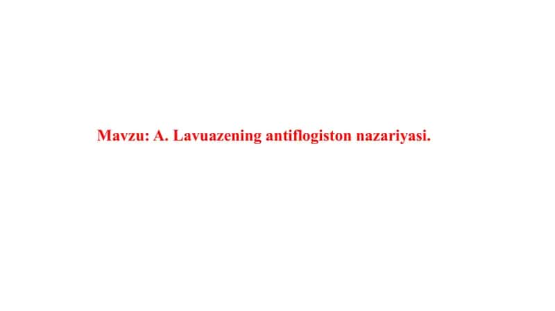 A.Lavuazening antiflogiston nazariyasi 1