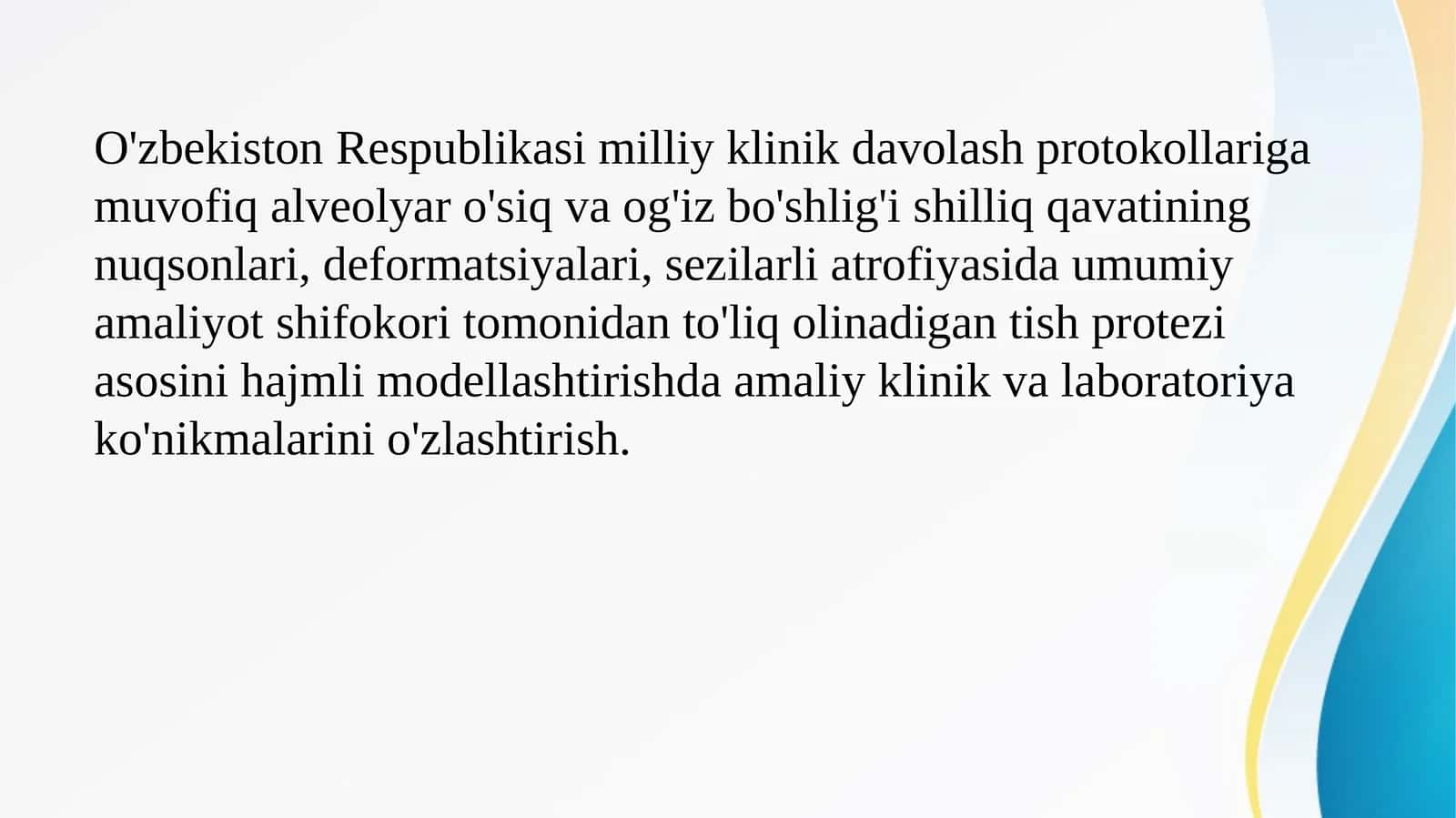 O'zbekiston Respublikasi milliy klinik davolash protokollariga muvofiq alveolyar o'siq va og'iz bo'shlig'i shilliq qavatining nuqsonlari, deformatsiyalari, sezilarli atrofiyasida umumiy amaliyot shifokori tomonidan to'liq olinadigan tish protezi asosini hajmli modellashtirishda amaliy klinik va laboratoriya ko'nikmalarini o'zlashtirish. 1
