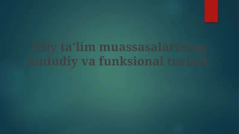 Oliy ta'lim muassasalarining hududiy va funksional turlari 1
