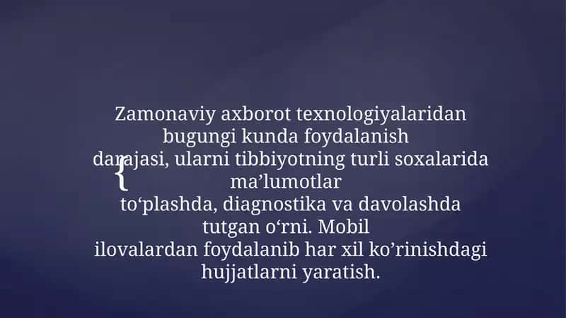 Zamonaviy axborot texnologiyalaridan bugungi kunda foydalanish   darajasi, ularni tibbiyotning turli soxalarida ma’lumotlar   to‘plashda, diagnostika va davolashda tutgan o‘rni. Mobil   ilovalardan foydalanib har xil ko’rinishdagi hujjatlarni yaratish. 1