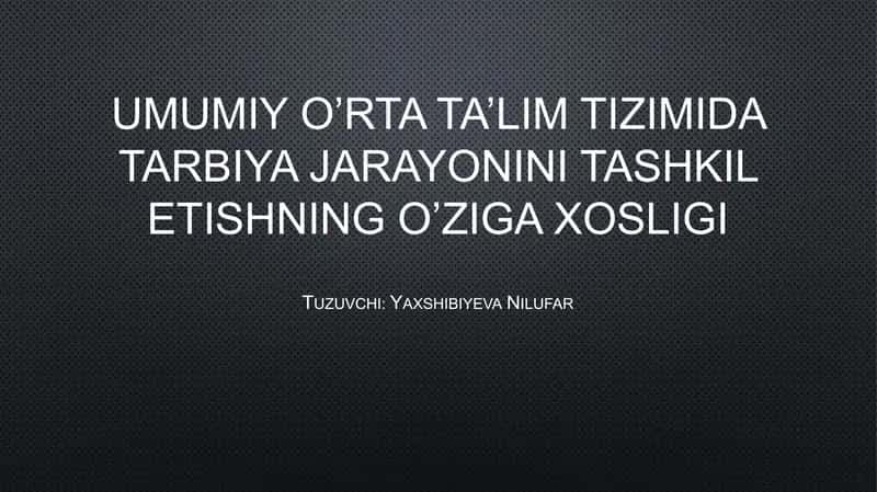 Umumiy o’rta ta’lim tizimida tarbiya jarayonini tashkil etishning o’ziga xosligi 1