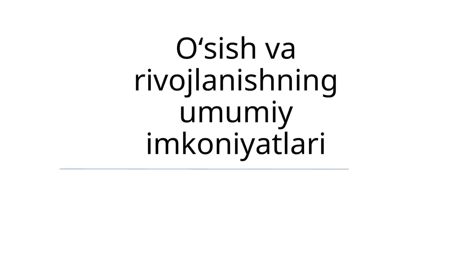 O'sish va rivojlanishning umumiy imkoniyatlari 1
