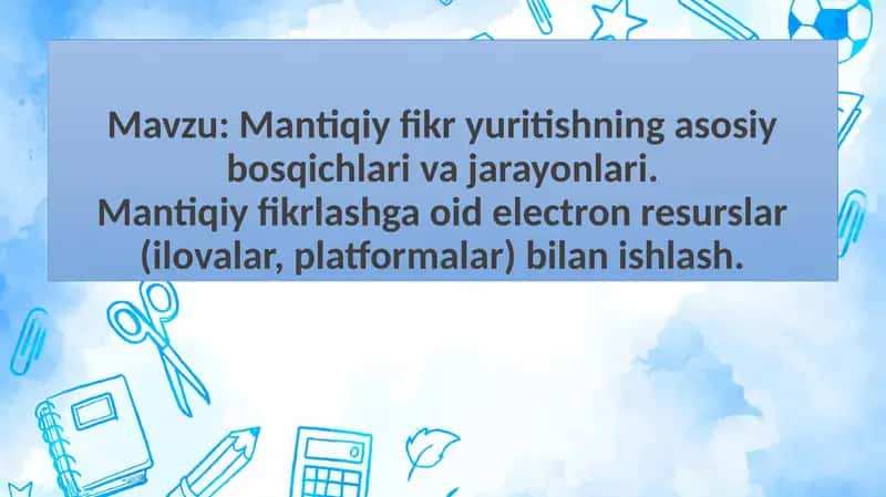 Mantiqiyfikrlashning asosiy bosqichlari va jarayonlari 1