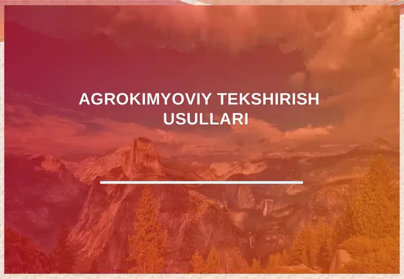 AGROKIMYOVIY TEKSHIRISH USULLARI 1