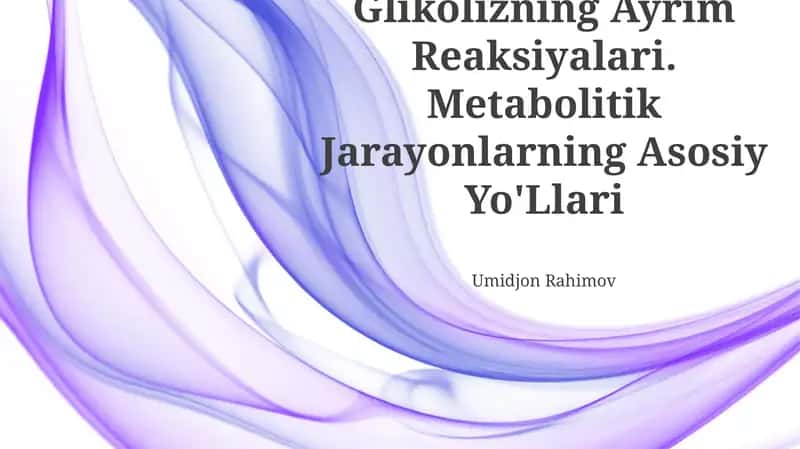 Glikolizning Ayrim Reaksiyalari. Metabolitik Jarayonlarning Asosiy Yo'Llari 1