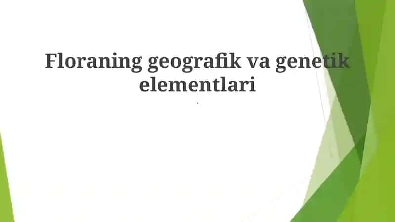 Floraning geografik va genetik elementlari 1