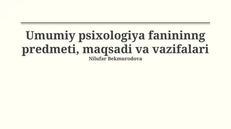 Umumiy psixologiya fanininng predmeti, maqsadi va vazifalari 1