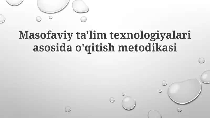 Masofaviy ta'lim texnologiyalari asosida o'qitish metodikasi 1