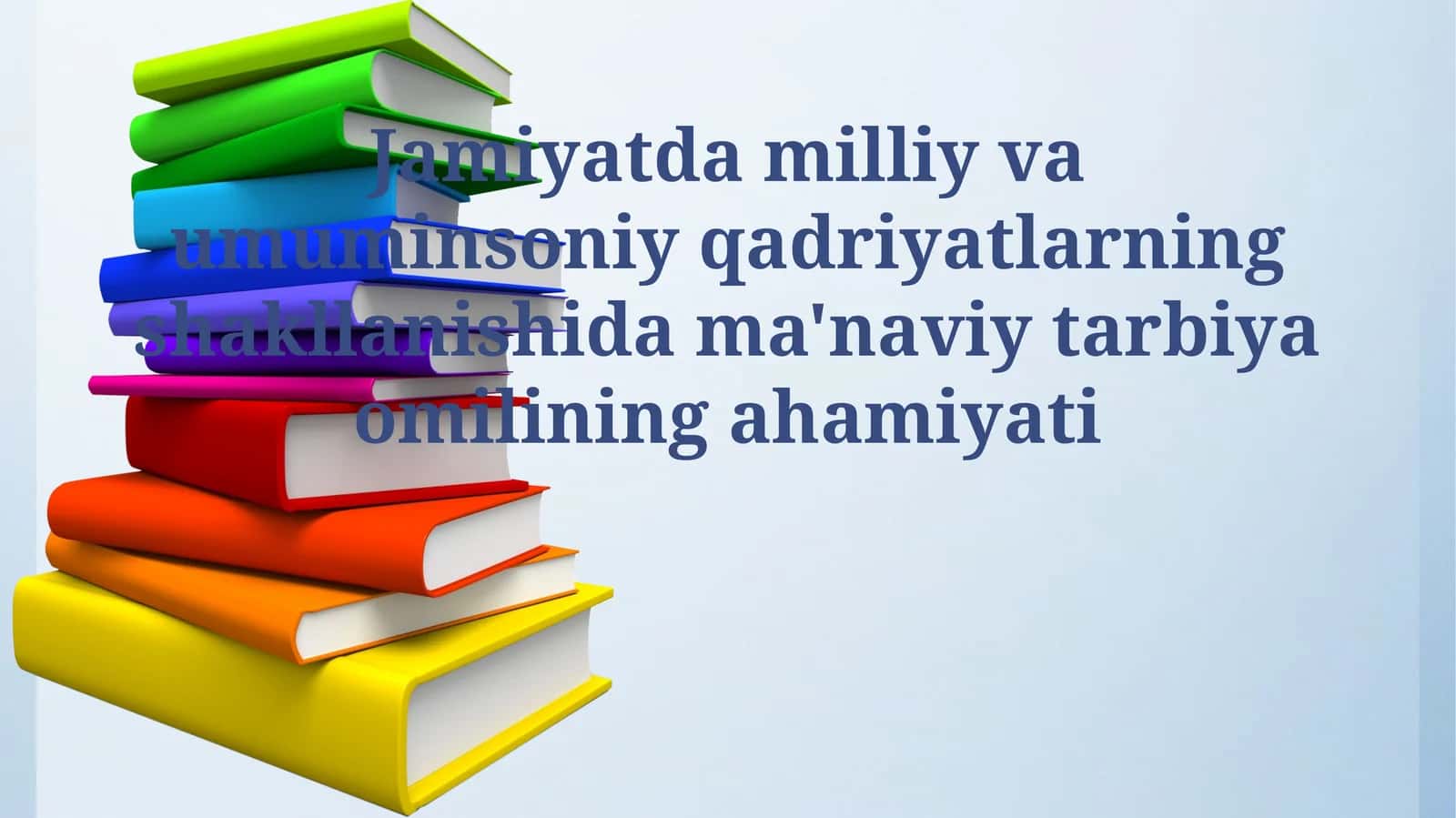 Jamiyatda milliy va umuminsoniy qadriyatlarning shakllanishida ma'naviy tarbiya omilining ahamiyati 1