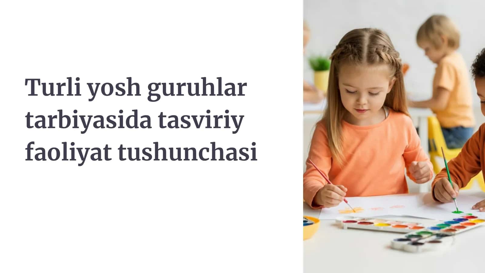 Turli yosh guruhlar tarbiyasida tasviriy faoliyat tushunchasi 1