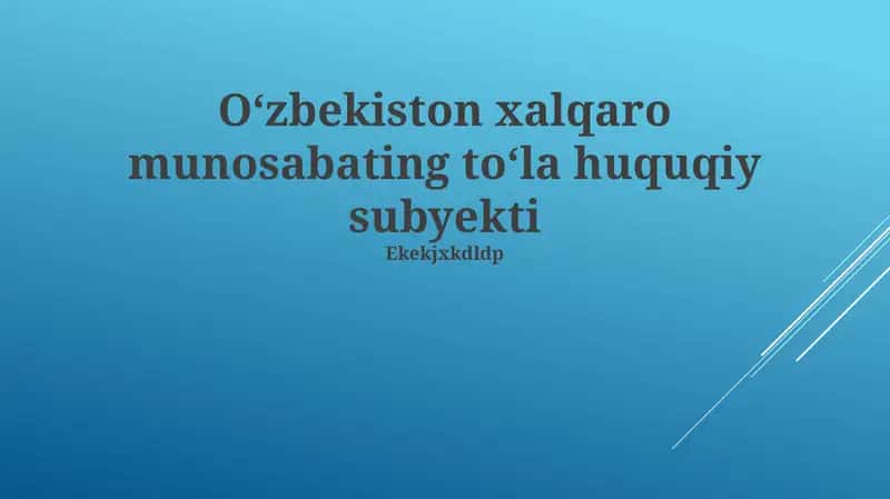 Oʻzbekiston xalqaro munosabating toʻla huquqiy subyekti 1
