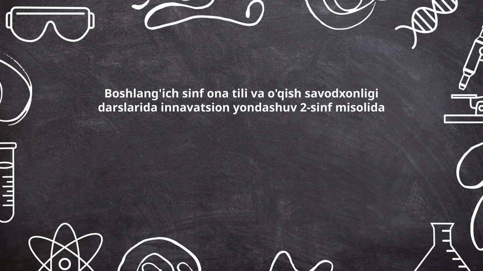 Boshlang'ich sinf ona tili va o'qish savodxonligi darslarida innavatsion yondashuv 2-sinf misolida 1