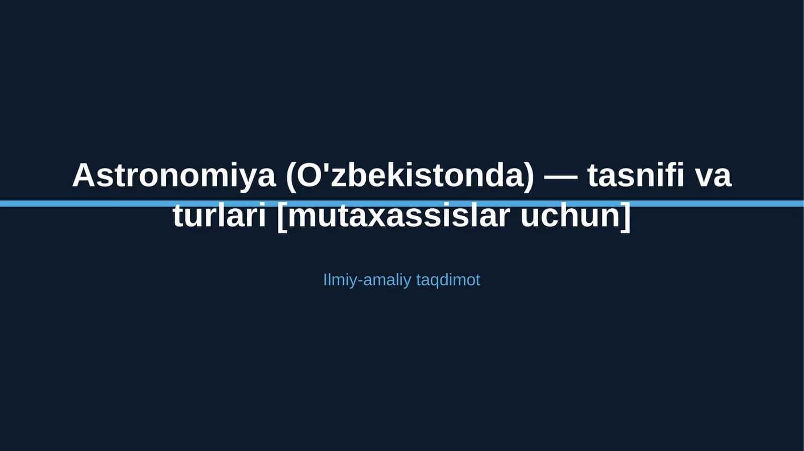 Astronomiya (O'zbekistonda) — tasnifi va turlari [mutaxassislar uchun] 1